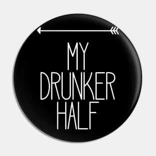 My Drunker Half Funny Party Drinking Left Pin