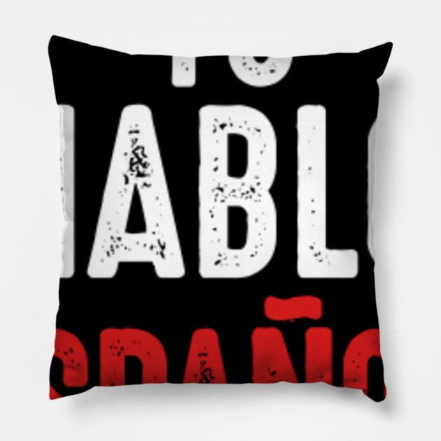 Yo Hablo Espanol I Speak Spanish Spanish Pillow Teepublic