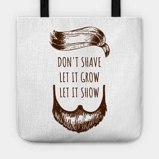 don t shave it let it grow let it show Tote