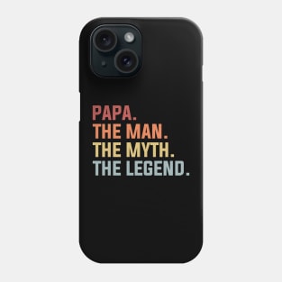 Papa The Man The Myth The Legend Phone Case