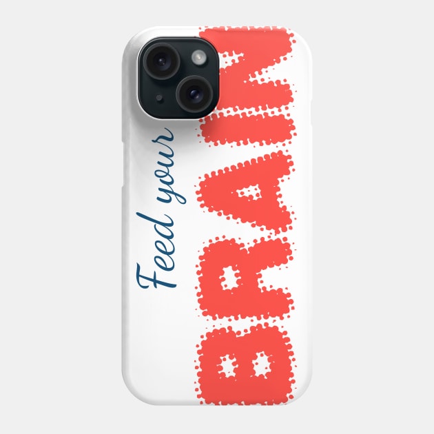 FEED YOUR BRAIN (blue) Phone Case by Utopic Slaps