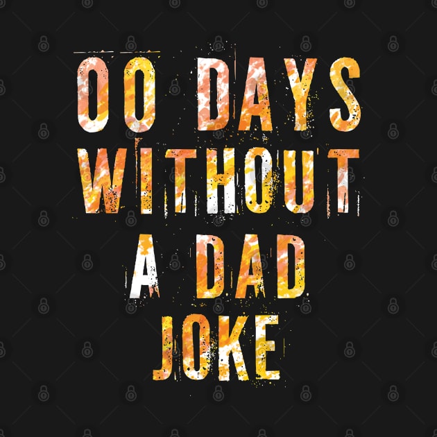 00 Days Without A Dad Joke - sarcastic gift for dad by PaulJus