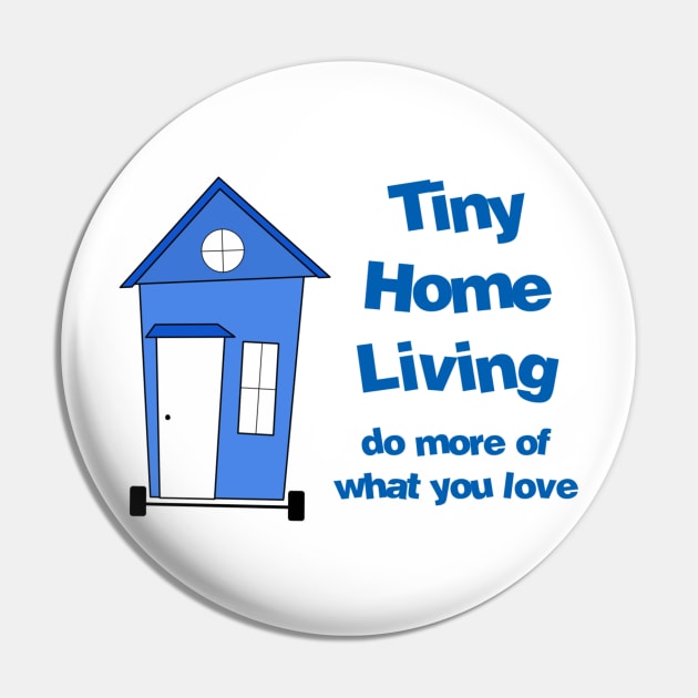 Tiny Home Living - Do more of what you love Pin by Love2Dance