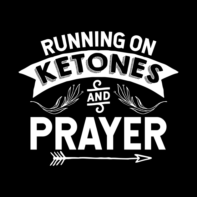 Running On Ketones And Prayer - Holy God T-Shirt by biNutz