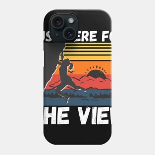 Just Here For The View Funny Mountain Climber Phone Case