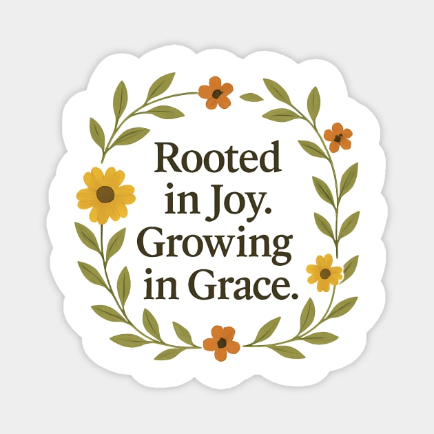 Rooted In Joy. Growing Grace Christian Gift Magnet by Joyce A's Store