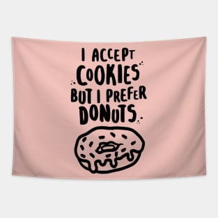 I Accept Cookies But I Prefer Donuts Tapestry