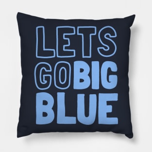 Let's Go Big Blue Pillow