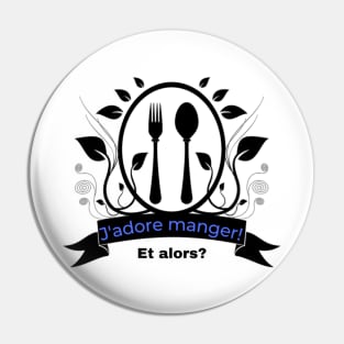 J'adore manger! Et alors? Pin