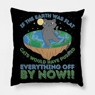 If The Earth Was Flat Cats Would Have Pushed Pillow