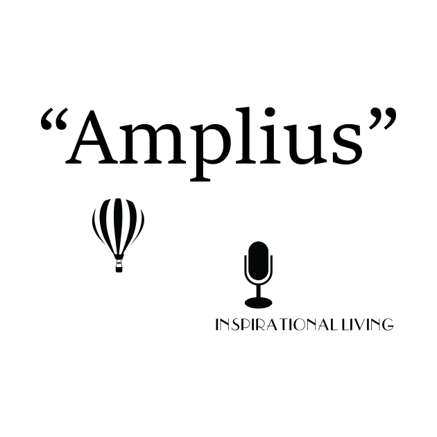 Inspirational Life Motto - Amplius by Inspirational Living