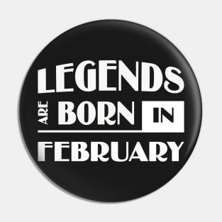 Legends are born in February Pin