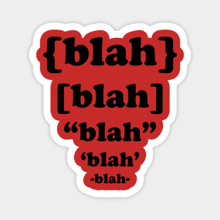 {Blah} [Blah] "Blah" 'Blah' -Blah- Magnet