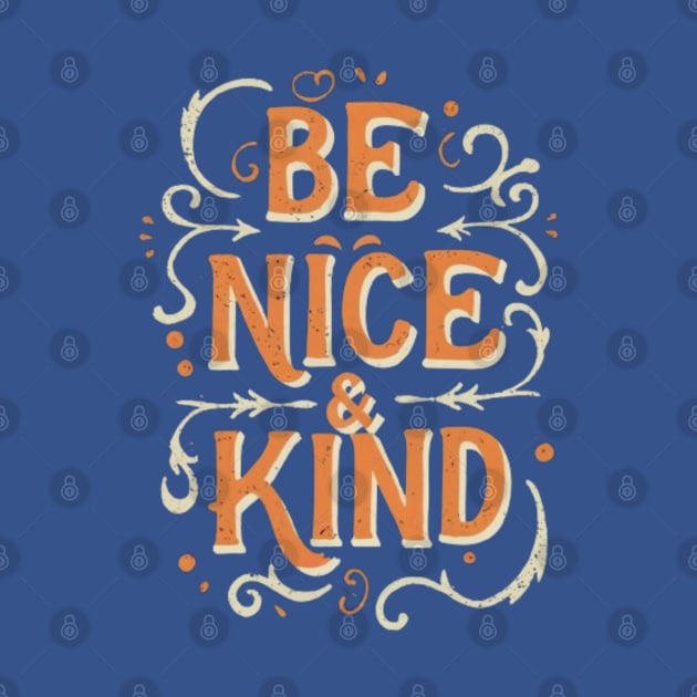 BE NICE AND KIND by Imaginate