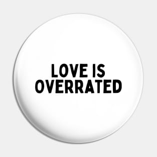 Love is Overrated, Singles Awareness Day Pin