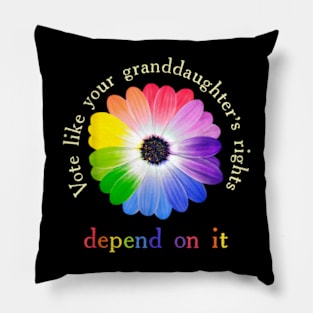 Vote Like Your Granddaughter's Rights Depend on It Feminist Pillow