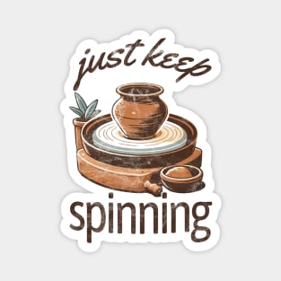 Just Keep Spinning - Pottery Magnet