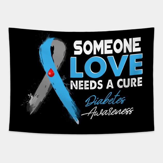 Someone I Love Needs A Cure Diabetes Awareness T1D Tapestry by thuylinh8