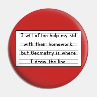 I Will Often Help My Kid With Their Homework But Geometry Is Where I Draw The Line Funny Pun / Dad Joke Design Sticker Version (MD23Frd0019) Pin