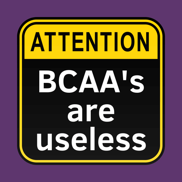 BCAAs Are Useless by Statement-Designs