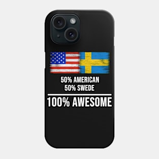 50% American 50% Swede 100% Awesome - Gift for Swede Heritage From Sweden Phone Case