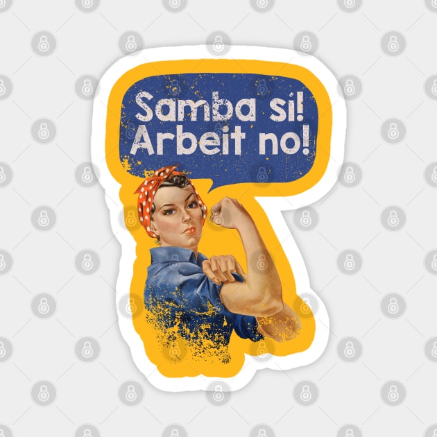 Samba Sí! Arbeit No! Magnet by Geekeria Deluxe