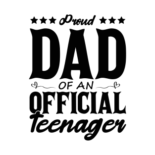 Proud Dad Of An Official Teenager Funny Gift Idea T-Shirt