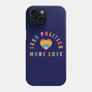 Less Politics More Love Liberal Hippie Rainbow Heart Phone Case