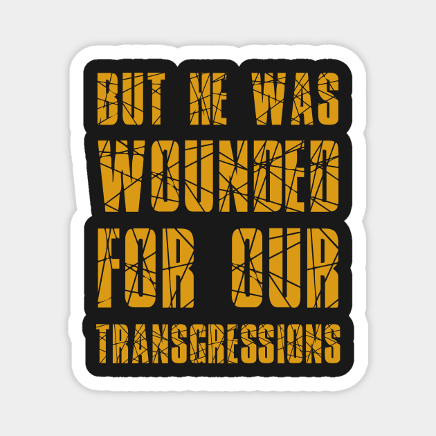 Isaiah 53:5 He Wounded for Our Transgressions Magnet by BubbleMench