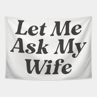 Let Me Ask My Wife Funny Couple Tapestry