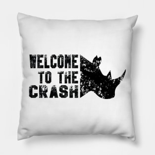 WELCOME TO THE CRASH, RHINOS Pillow