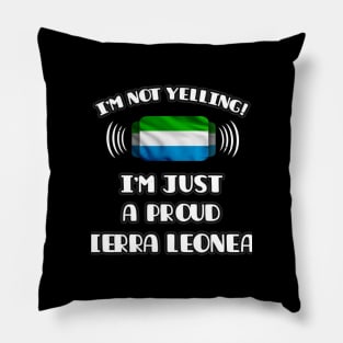 I'm Not Yelling I'm A Proud Sierra Leonean - Gift for Sierra Leonean With Roots From Sierra Leone Pillow