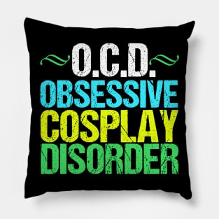 Obsessive Cosplay Disorder Humor Pillow