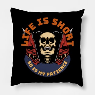 Life Is Short So Is My Patience Pillow