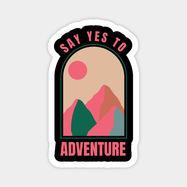 Say yes to Adventure Magnet by O3Wears