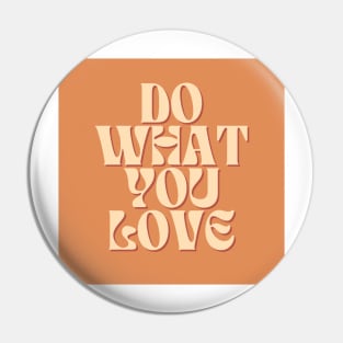 Do What You Love - Inspiring and Motivational Quotes Pin