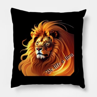 Be like a lion Pillow