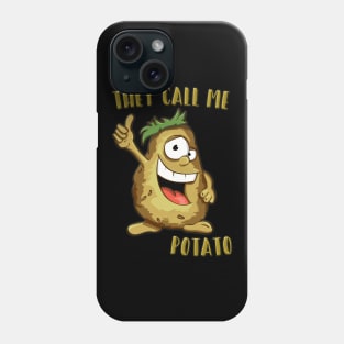 They Call Me Potato! Phone Case