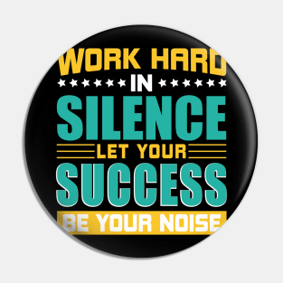 Work Hard Success T - Shirt Design Pin