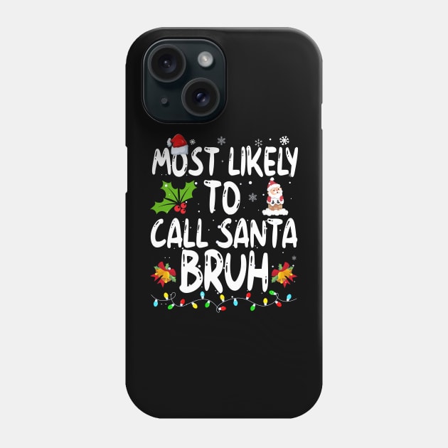 Most Likely To Call Santa Bruh Phone Case by Bourdia Mohemad