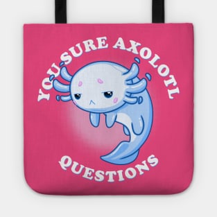 You Sure Axolotl Questions Tote