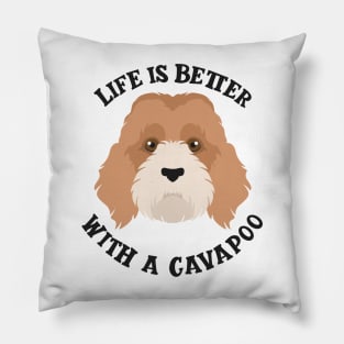 Life is Better With A Cavapoo Pillow