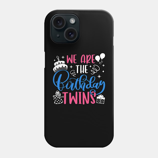 We Are The Birthday Twins Phone Case by sinhocreative