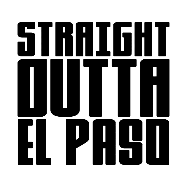 Straight Outta El Paso by colorsplash