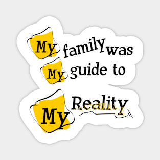 My family was my guide,Quote family Magnet