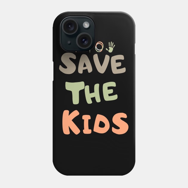 Save the children save the kids Phone Case by kickstart