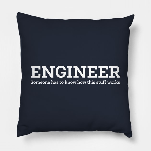 Engineer - Someone has to know how this stuff works Pillow by destinysagent