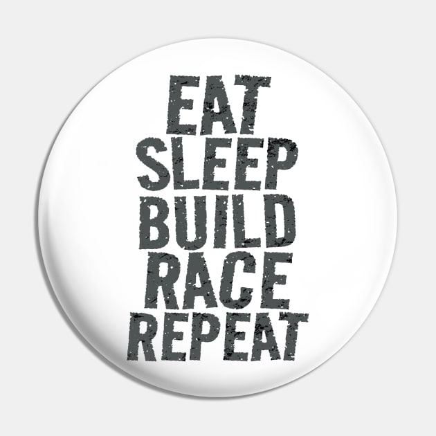 Eat Sleep Build Race Repeat Racing Pin by Carantined Chao$