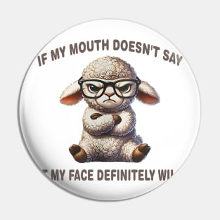 Attitude Lamb If My Mouth Doesn't Say It, My Face Will Pin
