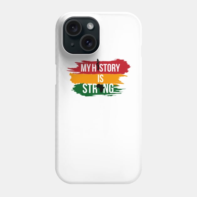 my history is strong Phone Case by Mstudio